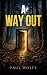 A Way Out by Paul Wolfe