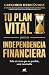 Tu plan vital para tu Indep...