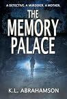 The Memory Palace: An Atmospheric Psychological Thriller: A Dark Police Procedural Mystery with a Female Detective, Memory Loss, and Buried Secrets.