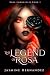 The Legend of Rosa by Jasmine   Hernandez