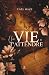 Une vie à t'attendre (French Edition)