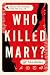 Who Killed Mary? by Sara Sehdev