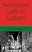 No Hours Left in Lisbon