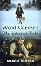 A Wood-Carver's Christmas Tale