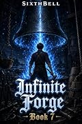 Infinite Forge 7: OP MC Cozy Crafting Slice of Life Litrpg (Infinite Forge Book 7)