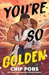 You're So Golden by Chip Pons You're So Golden by Chip Pons