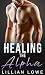 Healing the Alpha: A Steamy...