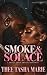 Smoke & Solace by Thee Tasha Marie