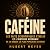 Caféine : Les faits scienti...