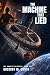 The Machine That Lied by Gregory M. Smith