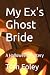 My Ex's Ghost Bride: A Hall...
