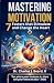 Mastering Motivation: 7 Fac...