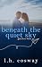 Beneath the Quiet Sky by L.H. Cosway