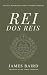 Rei dos Reis by James Baird