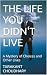 THE LIFE YOU DIDN'T LIVE: A Mystery of Choices and Other Lives
