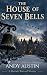 The House of Seven Bells-A Hercule Bouvard Mystery by Andy Austin