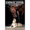 Animal Lover: One Woman's Fascinating Journey to Uncover the Spiritual Purpose of Pets