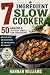 7 Ingredient Slow Cooker: 5...