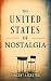 The United States of Nostalgia