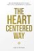 The Heart Centered Way: An ...