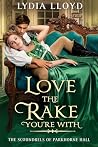 Love the Rake You’re With by Lydia Lloyd Love the Rake You’re With by Lydia Lloyd