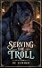 Serving the Troll: A Steamy...