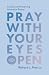 Pray with Your Eyes Open by Richard L. Pratt Jr.