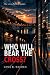WHO WILL BEAR THE CROSS?: O...