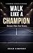 Walk Like a Champion: Press...