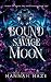 Bound by the Savage Moon