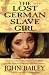 The Lost German Slave Girl:...