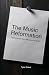 The Music Reformation: The ...