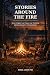Stories Around the Fire: Re...