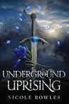 Underground Uprising: A heart-rending MM romantic fantasy adventure (The Underground Universe)
