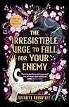 Book cover for The Irresistible Urge to Fall for Your Enemy (Dearly Beloathed, #1)