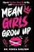 Mean Girls Grow Up: How to ...