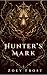 Hunter's Mark: A Dark Fantasy Romance of Fated Bonds and Cursed Power (The Vale Series Book 2)