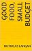 GOOD FOOD, SMALL BUDGET by Nicholas Langan
