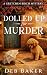 Dolled Up For Murder by Deb Baker Dolled Up For Murder by Deb Baker