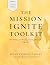 The Mission Ignite Toolkit by Susan Marie Windley-Daoust