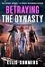 Betraying the Dynasty - The...