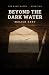 Beyond the Dark Water