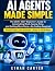 AI Agents Made Simple by Ethan Carter