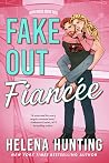 Fake-Out Fiancée by Helena Hunting Fake-Out Fiancée by Helena Hunting