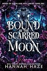 Bound by the Scarred Moon by Hannah Haze Bound by the Scarred Moon by Hannah Haze