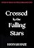 Crossed by the Falling Stars by Hannah Haze Crossed by the Falling Stars by Hannah Haze