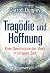 Tragödie und Hoffnung: Eine...