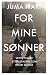 For mine sønner – veien tilbake etter drapene som rystet Norge