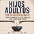 Hijos adultos: Qué ocurre r...