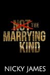 The Marrying Kind by Nicky James The Marrying Kind by Nicky James